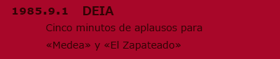 1985.9.1　DEIA　Cinco minutos de aplausos para<<Medea>> y <<El Zapateado>>